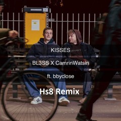 Kisses (feat. bbyclose)’ by BL3SS x CamrinWatsin (Hs8 Remix)