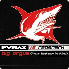 Dj Furax vs Redshark - Big Orgus (Avero Rawtempo bootleg)