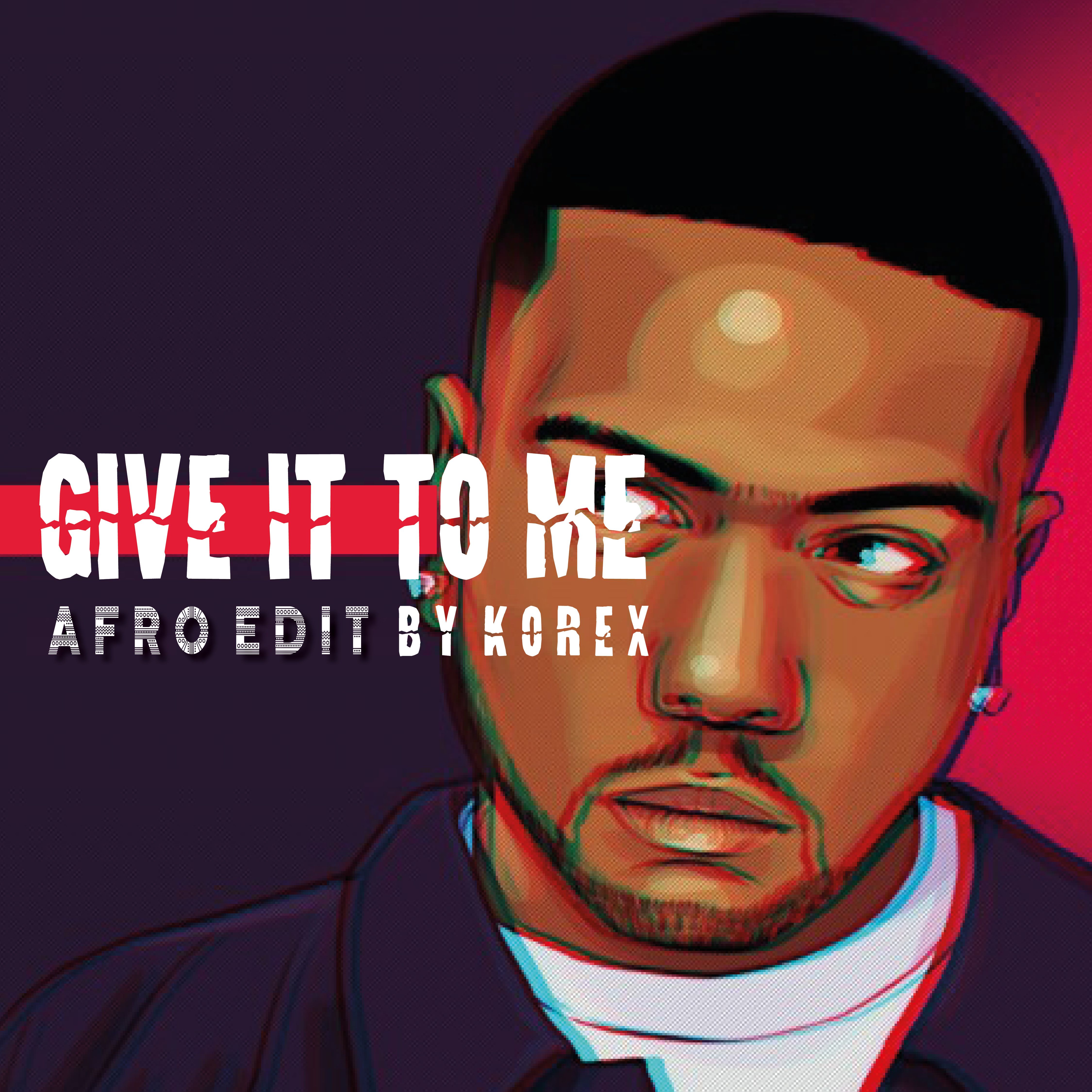 I-download GIVE IT TO ME (KOREX AFRO EDIT)