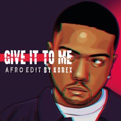 GIVE IT TO ME (KOREX AFRO EDIT)