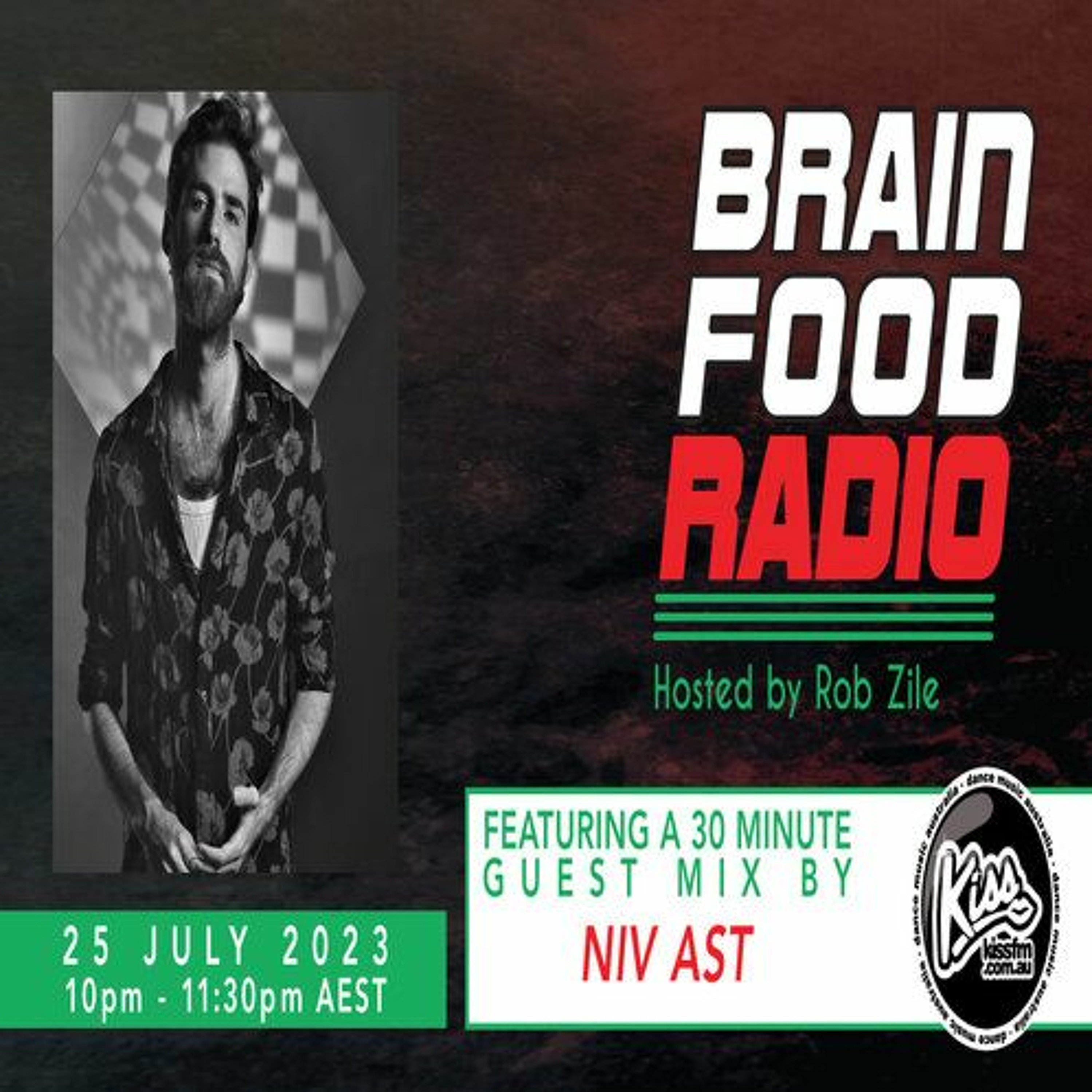 Brain Food Radio hosted by Rob Zile/KissFM/25-07-23/#2 NIV AST (GUEST MIX) episode artwork