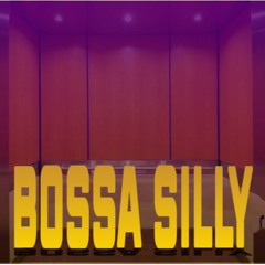 Bossa Silly  [OFFICIAL AUDIO]