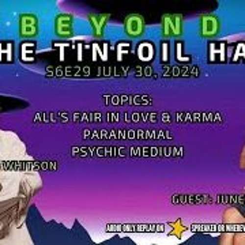 Beyond The Tinfoil Hat  S06E29 - July 30  2024 - June Edwards