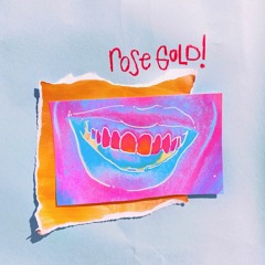 Rose Gold! (Prod. Beatgod XL, Chase Millie, Nard & B)