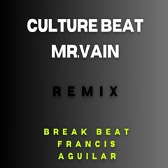 CULTURE BEAT  MR .VAIN - REMIX BREAK BEAT (FRANCIS AGUILAR)