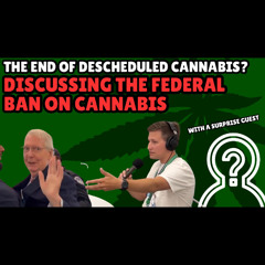 #236 - Senate passes a federal ban on cannabis. What does it mean?