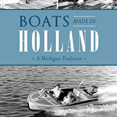 [READ] KINDLE 🎯 Boats Made in Holland: A Michigan Tradition (Transportation) by  Geo