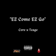 Ez Come Ez Go Remix  - Core X Teage  [Prod.by Juicy J]