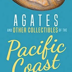 Read online Agates and Other Collectibles of the Pacific Coast: Your Way to Easily Identify Agates (