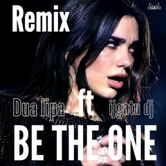 DUA LIPA Be The One remix( Ijgatudj )