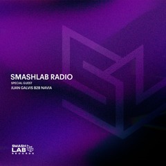 SmashLab Radio 001 - Special Guests:  Juan Galvis B2B Navia