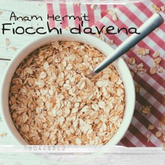 Anam Hermit - Fiocchi D'avena