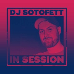 In Session: DJ Sotofett