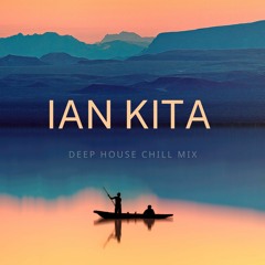DJ Ian Kita - Deep House Chill Mix