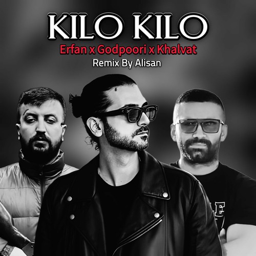 Kilo Kilo(Remix) Erfan x Godpoori x Khalvat