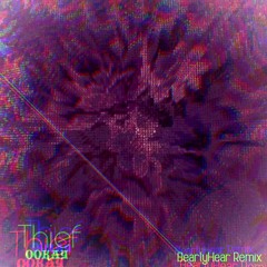 Thief Ookay (BearlyHear Remix)