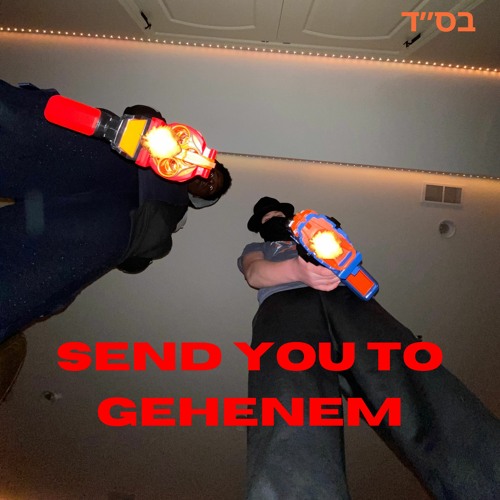 Send You To Gehenem (feat. L'Chaim RP)