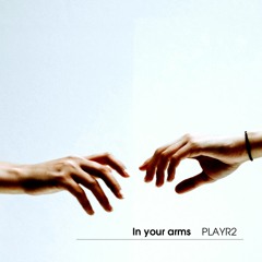 PLAYR2 - In your arms