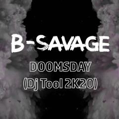 B - Savage - Doomsday (Dj Tool 2k20) FREE DOWNLOAD