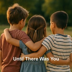 Until There Was You