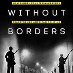[READ] KINDLE 📒 Badges without Borders: How Global Counterinsurgency Transformed Ame