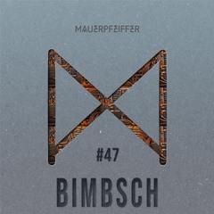 MAUERPFEIFFER PODCAST #47 BIMBSCH