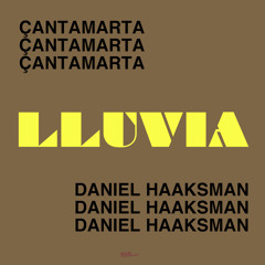 Çantamarta + Daniel Haaksman "Lluvia"