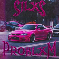 SILXS - (PROBLXM) PHONK