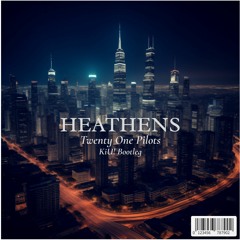 Twenty One Pilots - Heathens (KiU! Bootleg)