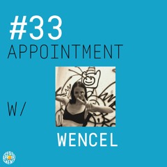 #33 APPOINTMENT W/ WENCEL