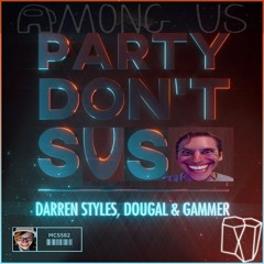 Darren Styles, Dougal & Gammer - Party Don't Stop (Scutoid's Sus Edit)