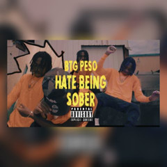 BTG Peso - Hate being Sober