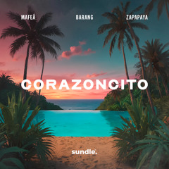 Mafeā, Barang & Zapapaya - Corazoncito (Original Mix)