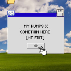 My Humps x Somethin Here (MT Edit) FREE DOWNLOAD