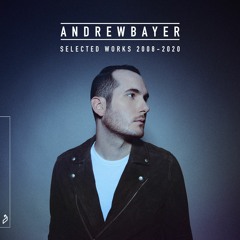 Andrew Bayer - Selected Works (2008 - 2020) Continuous Mix 1