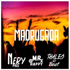 Nery Pro X Mr.happy X Thales No Beat- MADRUGADA Afro Houseinstrumental 2021
