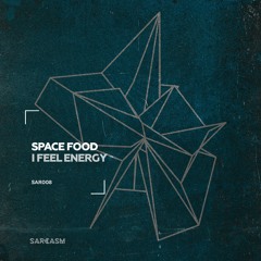 Premiere: Space Food - I Feel Energy [Sarcasm Recordings]