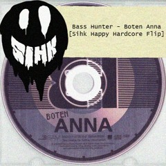 Bass Hunter - Boten Anna (Sihk Happy Hardcore Remix) FREE DL IN DESCRIPTION