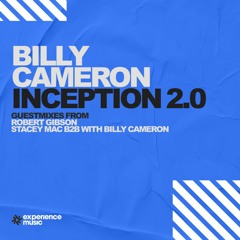 Billy Cameron Presents Inception 2.0 Ep55 Robert Gibson & Stacey Mac Guest Mixes