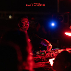 DJLMP @ Lafrotonico 21.06.2025