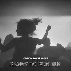 ONIX, Royal Wolf - Ready To Rumble (Original Mix)