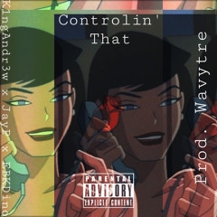 K1ngAndr3w x JayP x EBK Dino - Controlin’ That (Prod. Wavytre)