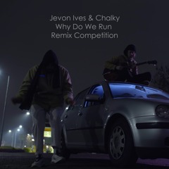 Jevon Ives & Chalky - Why Do We Run (Myca$h Rmx) (Free Dl )