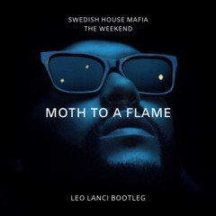 The Weeknd & Swedish House Mafia - Moth To A Flame (Leo Lanci Bootleg)