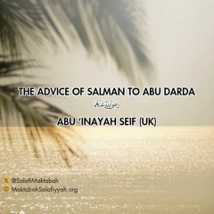 The Advice Of Salman To Abu Darda - Abu Inayah Seif