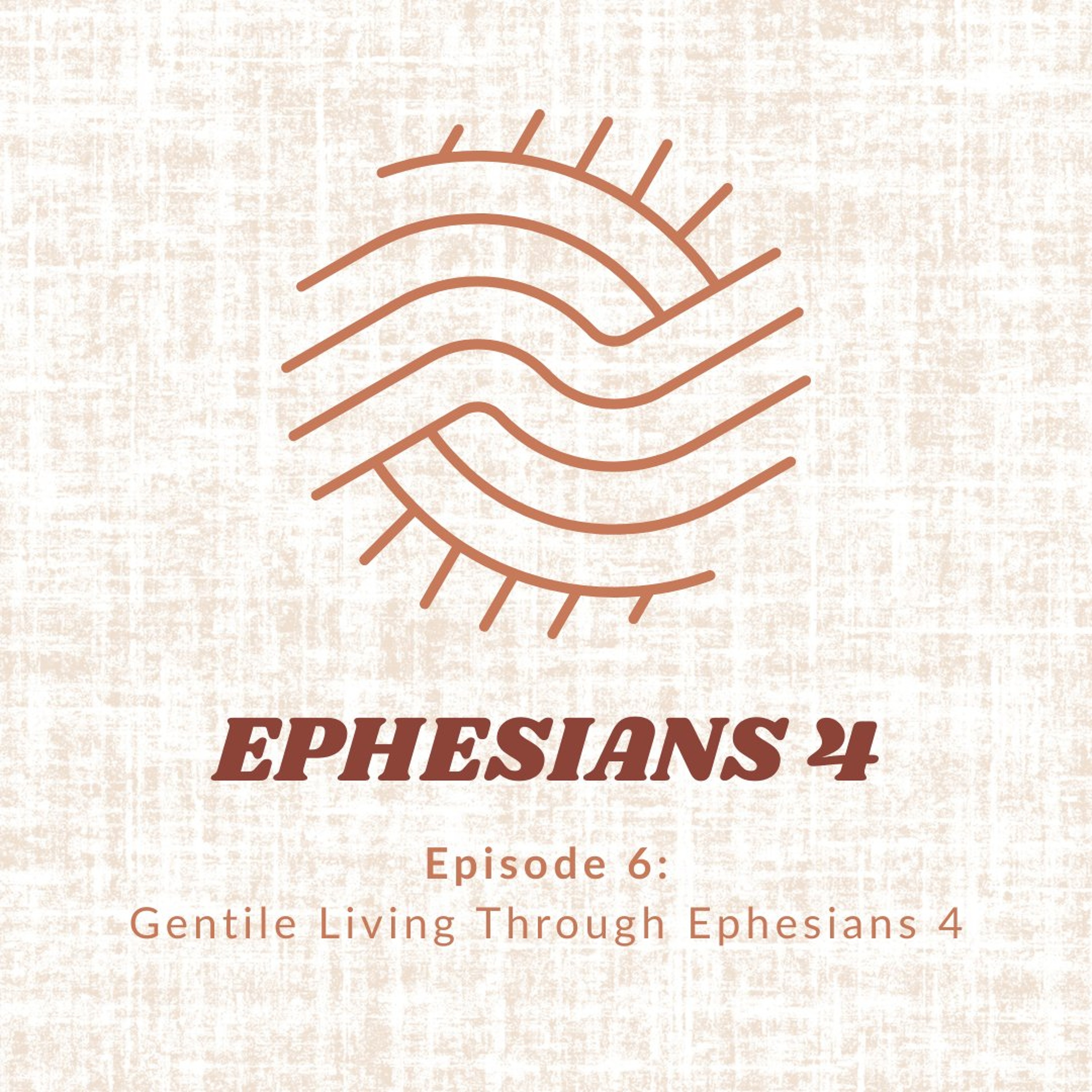 Ephesians 4 | Gentile Living Through Ephesians 4
