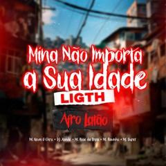 MC KEVIN_MC ROSE_MC FLAVINHO & BURET - MINA NÂO IMPORTA SUA IDADE   LIGHT -  DJ XANDE CDD