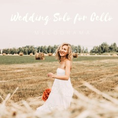 Wedding Solo For Cello - Melodrama | Romantic Sentimental Music (Free Download)