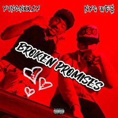BROKEN PROMISES (NYC WE$ X YVNGNXXZY)