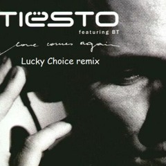 Tiesto & BT - Love Comes Again (Lucky Choice Remix)